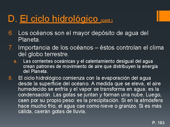 D. El ciclo hidrológico (cont. ) 6. Los océanos son el mayor depósito de