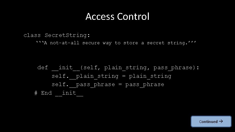 Access Control class Secret. String: ‘‘‘A not-at-all secure way to store a secret string.