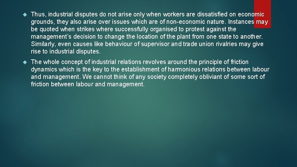  Thus, industrial disputes do not arise only when workers are dissatisfied on economic