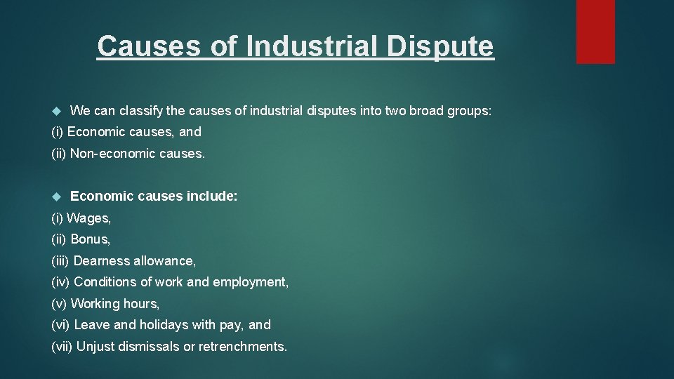 Causes of Industrial Dispute We can classify the causes of industrial disputes into two