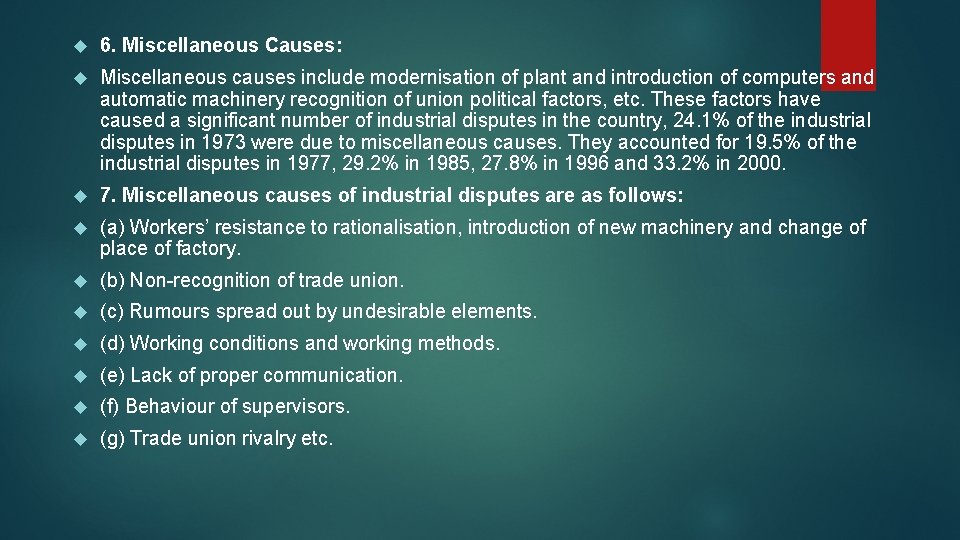  6. Miscellaneous Causes: Miscellaneous causes include modernisation of plant and introduction of computers