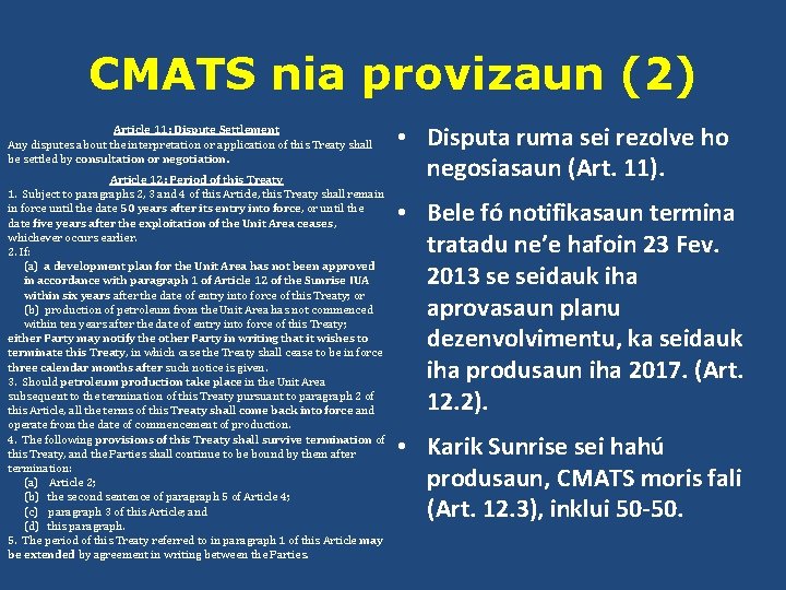 CMATS nia provizaun (2) Article 11: Dispute Settlement Any disputes about the interpretation or