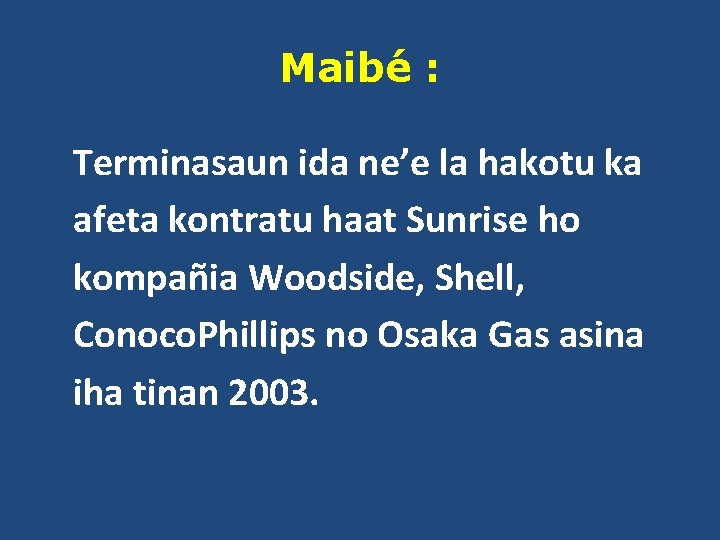 Maibé : Terminasaun ida ne’e la hakotu ka afeta kontratu haat Sunrise ho kompañia