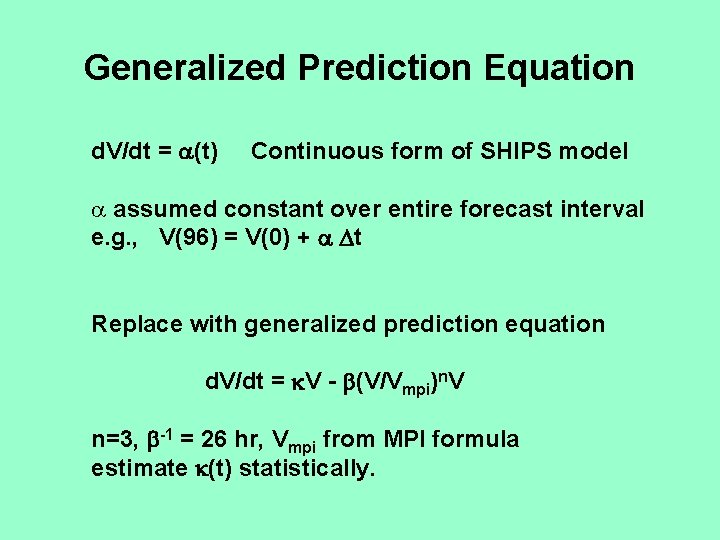 Generalized Prediction Equation d. V/dt = (t) Continuous form of SHIPS model a assumed