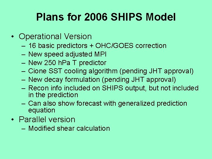 Plans for 2006 SHIPS Model • Operational Version – – – 16 basic predictors