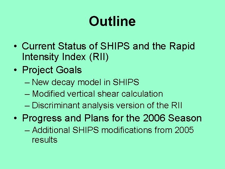 Outline • Current Status of SHIPS and the Rapid Intensity Index (RII) • Project