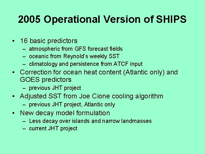 2005 Operational Version of SHIPS • 16 basic predictors – atmospheric from GFS forecast