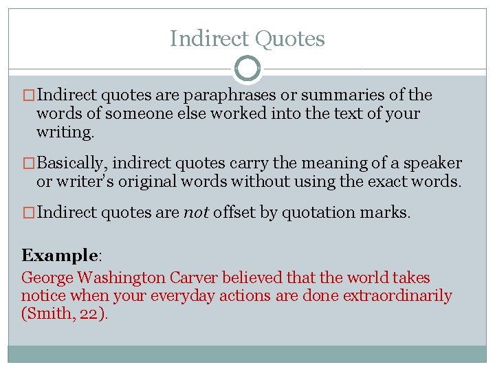 Indirect Quotes �Indirect quotes are paraphrases or summaries of the words of someone else