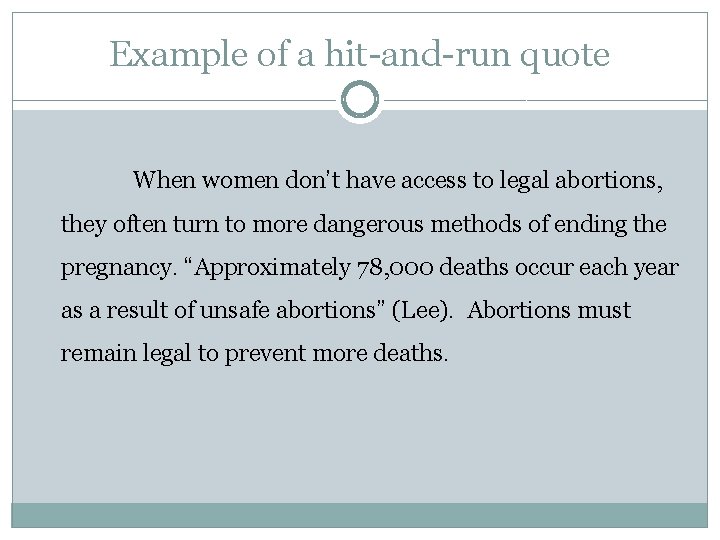 Example of a hit-and-run quote When women don’t have access to legal abortions, they