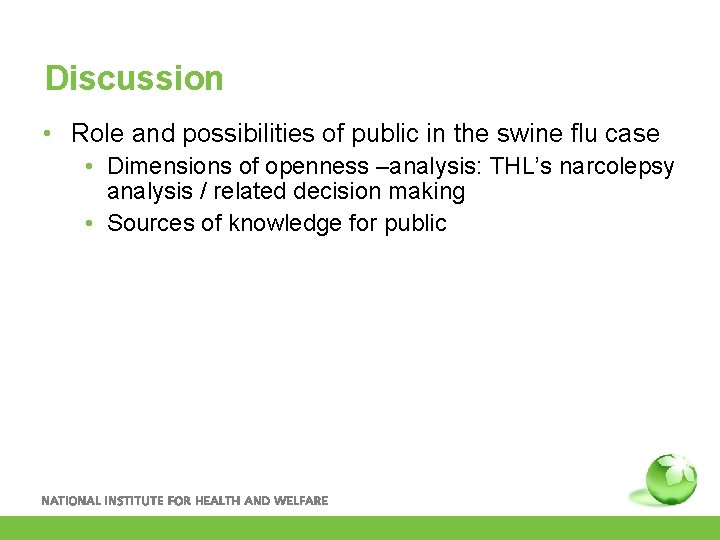 Discussion • Role and possibilities of public in the swine flu case • Dimensions