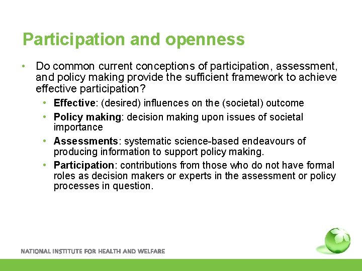 Participation and openness • Do common current conceptions of participation, assessment, and policy making