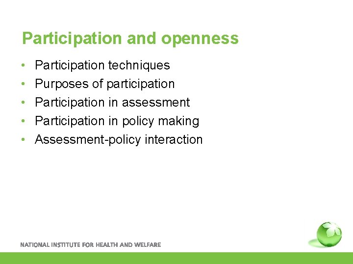 Participation and openness • • • Participation techniques Purposes of participation Participation in assessment