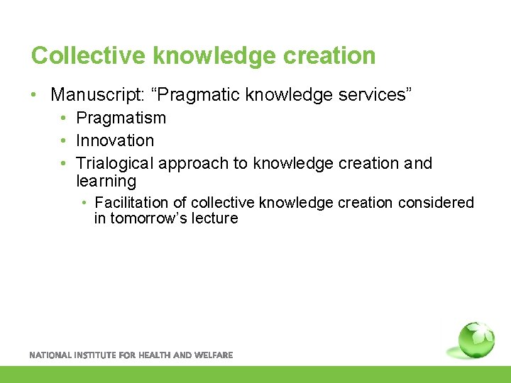 Collective knowledge creation • Manuscript: “Pragmatic knowledge services” • Pragmatism • Innovation • Trialogical