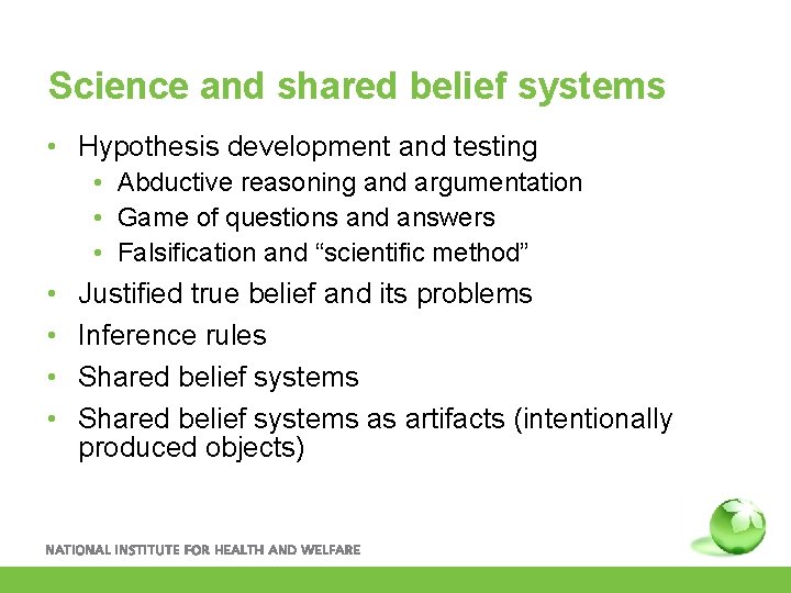 Science and shared belief systems • Hypothesis development and testing • Abductive reasoning and