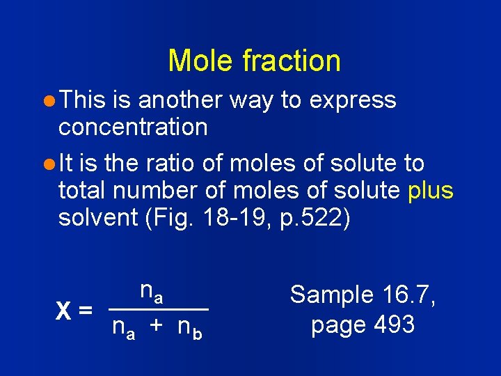 Mole fraction l This is another way to express concentration l It is the