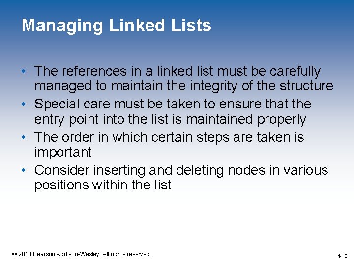 Managing Linked Lists • The references in a linked list must be carefully managed