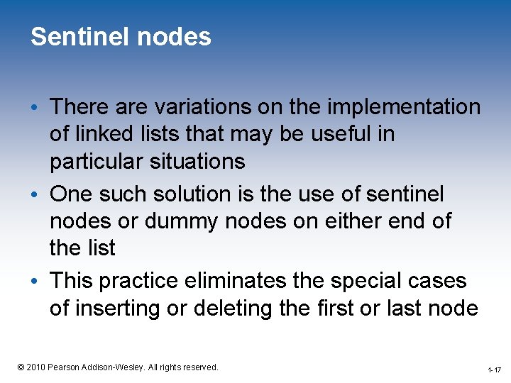 Sentinel nodes • There are variations on the implementation of linked lists that may
