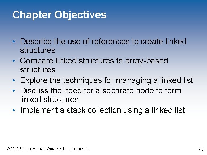 Chapter Objectives • Describe the use of references to create linked structures • Compare