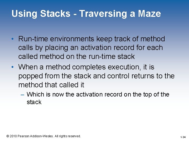Using Stacks - Traversing a Maze • Run-time environments keep track of method calls