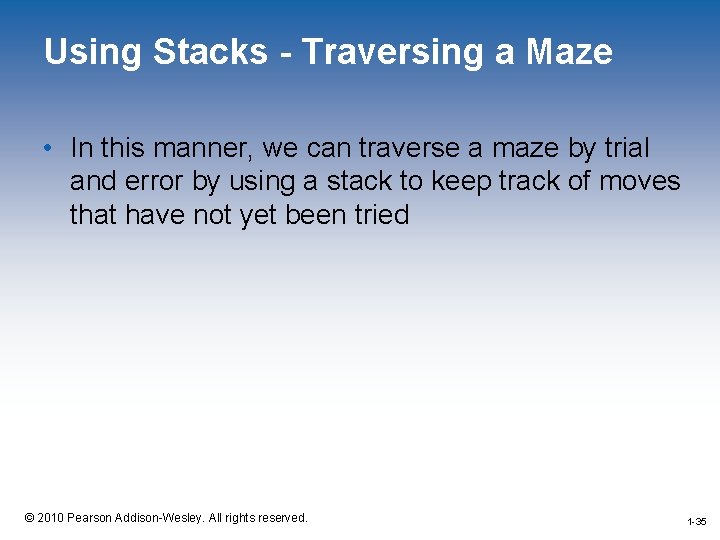 Using Stacks - Traversing a Maze • In this manner, we can traverse a