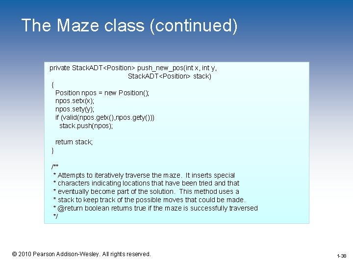 The Maze class (continued) private Stack. ADT<Position> push_new_pos(int x, int y, Stack. ADT<Position> stack)