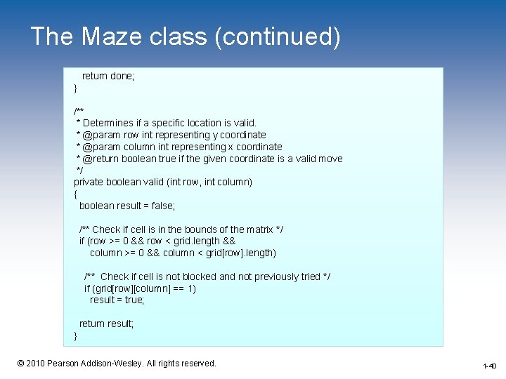 The Maze class (continued) return done; } /** * Determines if a specific location