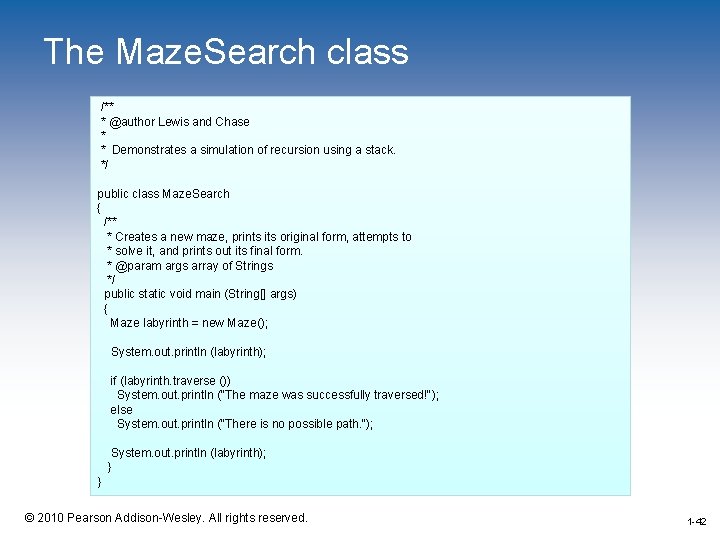 The Maze. Search class /** * @author Lewis and Chase * * Demonstrates a