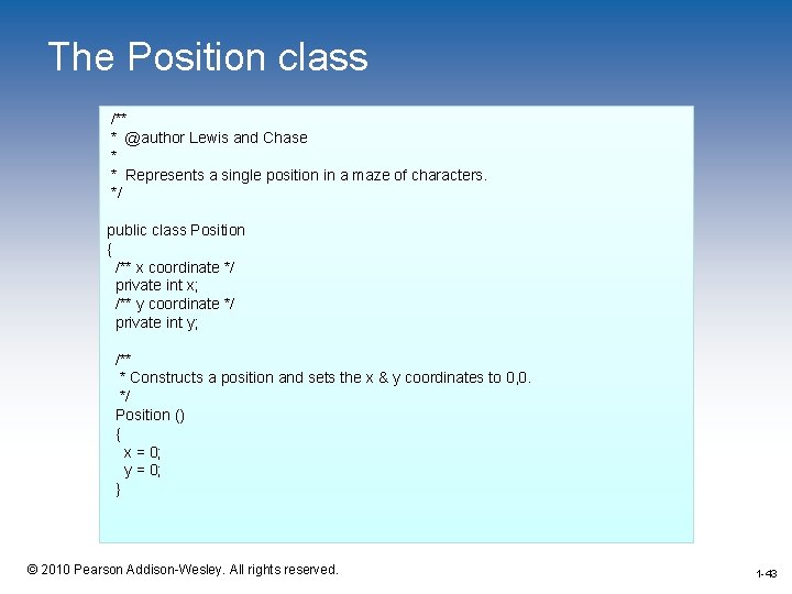 The Position class /** * @author Lewis and Chase * * Represents a single