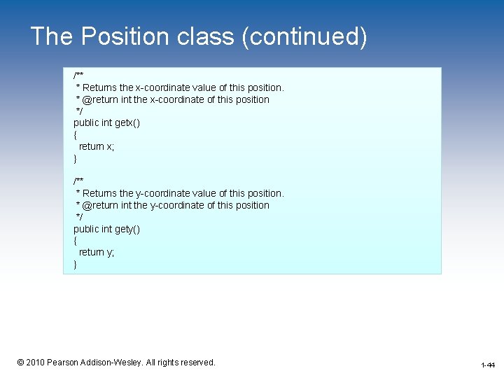 The Position class (continued) /** * Returns the x-coordinate value of this position. *