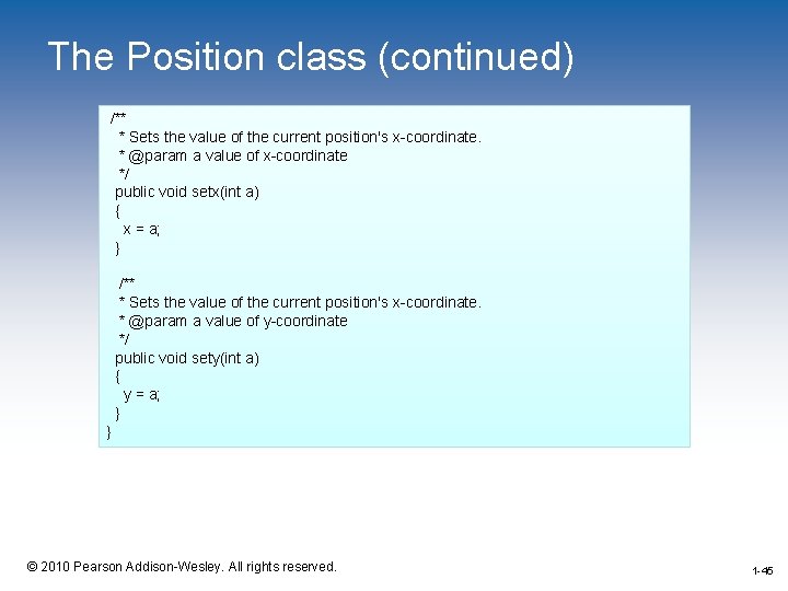The Position class (continued) /** * Sets the value of the current position's x-coordinate.