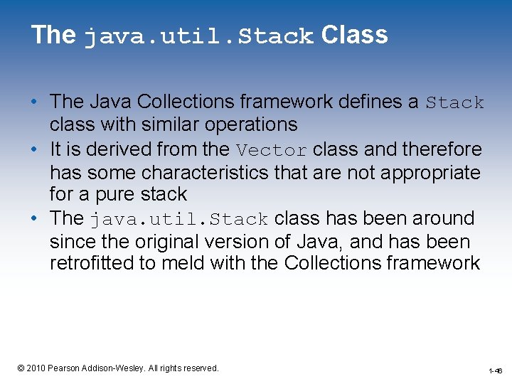 The java. util. Stack Class • The Java Collections framework defines a Stack class