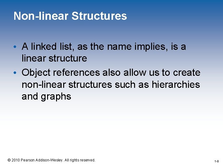 Non-linear Structures • A linked list, as the name implies, is a linear structure