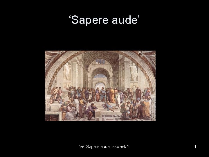 ‘Sapere aude’ V 6 'Sapere aude' lesweek 2 1 