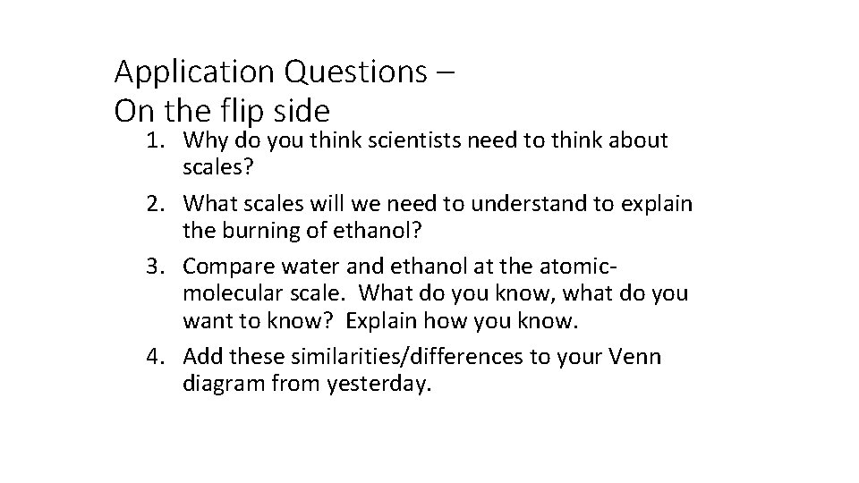 Application Questions – On the flip side 1. Why do you think scientists need