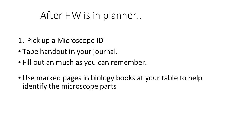 After HW is in planner. . 1. Pick up a Microscope ID • Tape