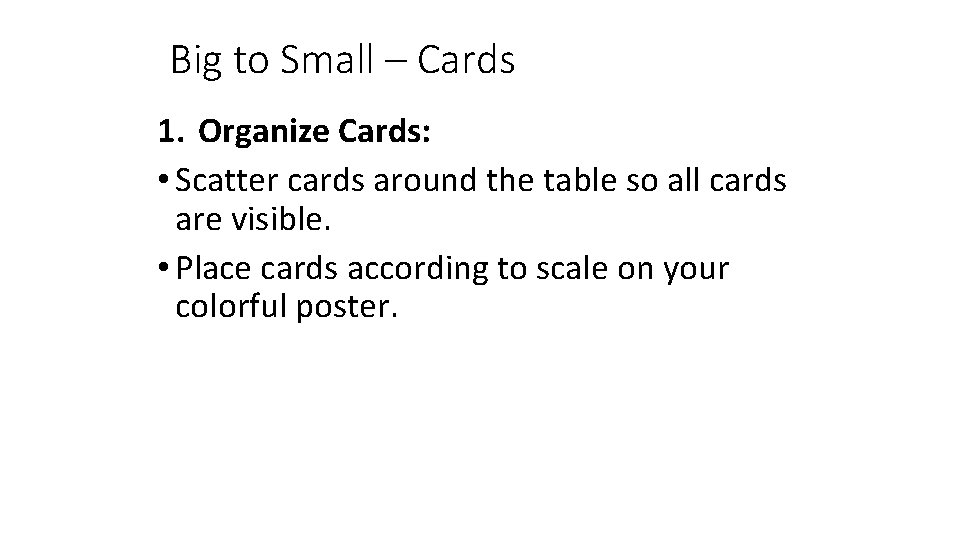 Big to Small – Cards 1. Organize Cards: • Scatter cards around the table