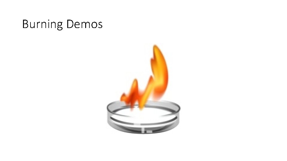 Burning Demos 