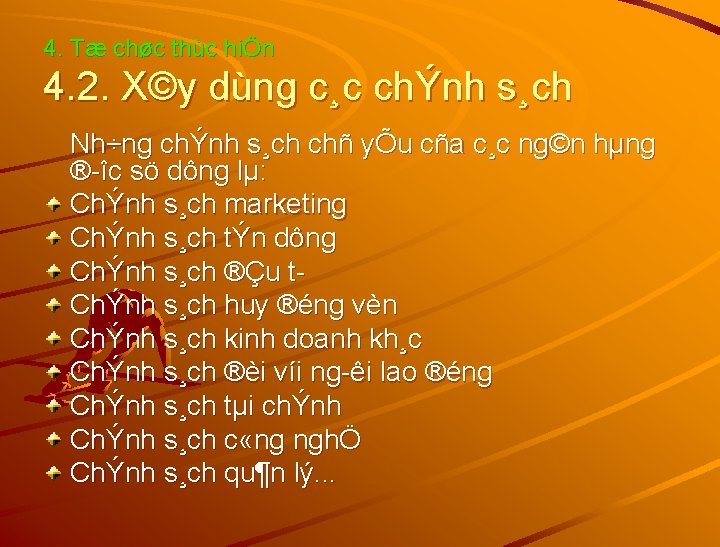 4. Tæ chøc thùc hiÖn 4. 2. X©y dùng c¸c chÝnh s¸ch Nh÷ng chÝnh