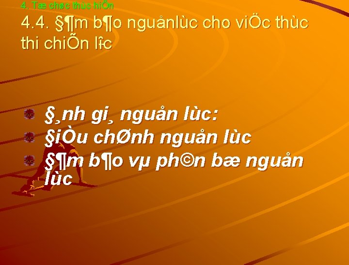 4. Tæ chøc thùc hiÖn 4. 4. §¶m b¶o nguånlùc cho viÖc thùc thi