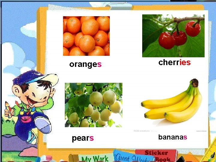 oranges pears cherries bananas 