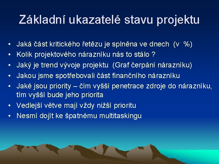 Základní ukazatelé stavu projektu • • • Jaká část kritického řetězu je splněna ve