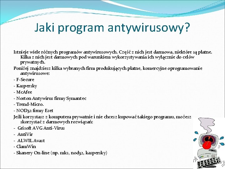 Jaki program antywirusowy? Istnieje wiele różnych programów antywirusowych. Część z nich jest darmowa, niektóre