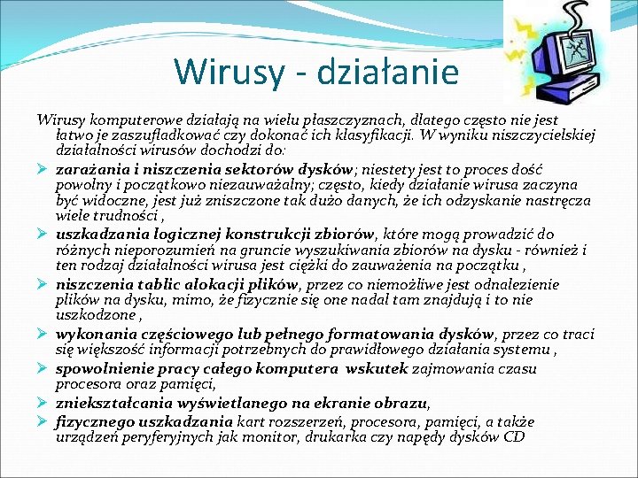 Wirusy - działanie Wirusy komputerowe działają na wielu płaszczyznach, dlatego często nie jest łatwo