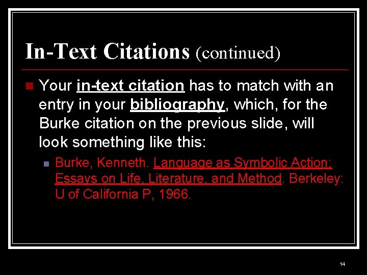 In-Text Citations (continued) n Your in-text citation has to match with an entry in In-Text Citations (continued) n Your in-text citation has to match with an entry in
