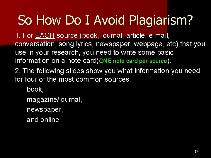 So How Do I Avoid Plagiarism? 1. For EACH source (book, journal, article, e-mail, So How Do I Avoid Plagiarism? 1. For EACH source (book, journal, article, e-mail,