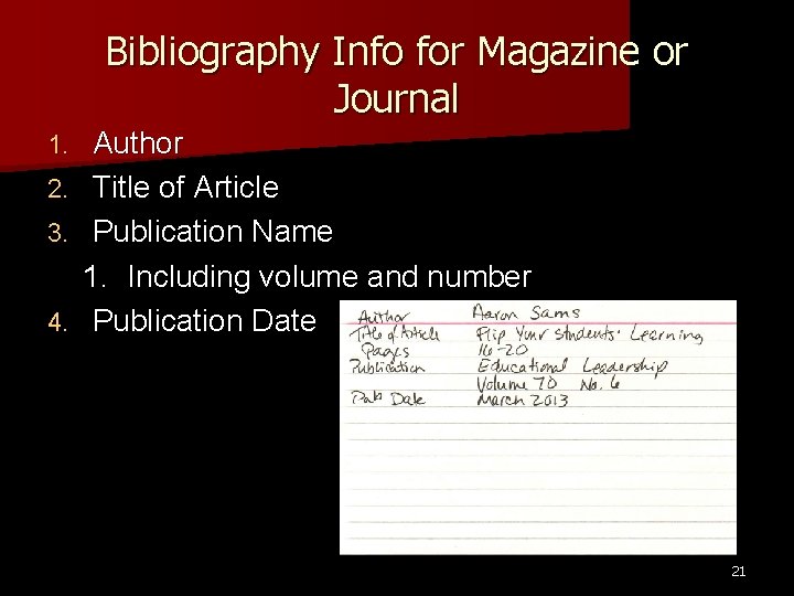 Bibliography Info for Magazine or Journal 1. 2. 3. 4. Author Title of Article Bibliography Info for Magazine or Journal 1. 2. 3. 4. Author Title of Article