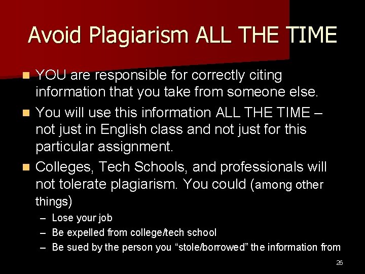 Avoid Plagiarism ALL THE TIME YOU are responsible for correctly citing information that you Avoid Plagiarism ALL THE TIME YOU are responsible for correctly citing information that you