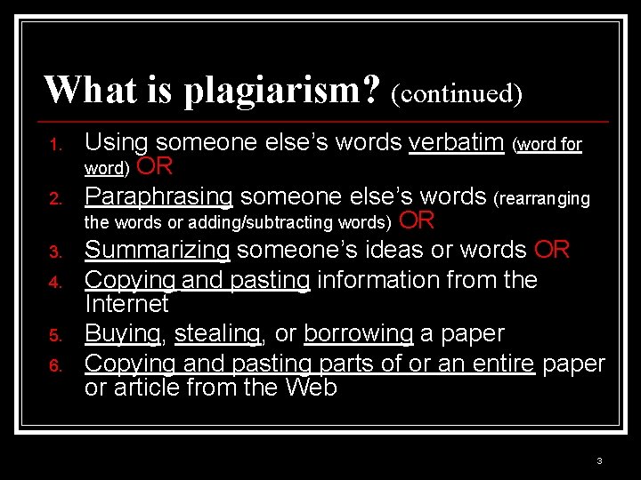 What is plagiarism? (continued) 1. 2. 3. 4. 5. 6. Using someone else’s words What is plagiarism? (continued) 1. 2. 3. 4. 5. 6. Using someone else’s words