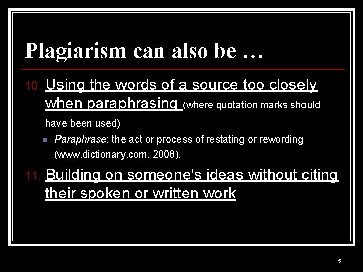 Plagiarism can also be … 10. Using the words of a source too closely Plagiarism can also be … 10. Using the words of a source too closely