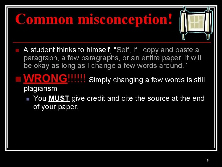 Common misconception! n A student thinks to himself, “Self, if I copy and paste Common misconception! n A student thinks to himself, “Self, if I copy and paste
